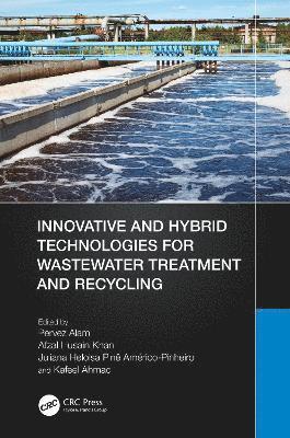 Innovative and Hybrid Technologies for Wastewater Treatment and Recycling 1