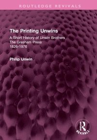 bokomslag The Printing Unwins: A Short History of Unwin Brothers