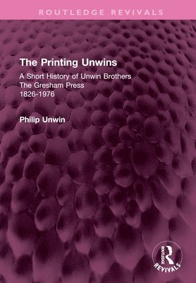 bokomslag The Printing Unwins: A Short History of Unwin Brothers