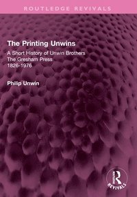 bokomslag Printing Unwins: A Short History of Unwin Brothers