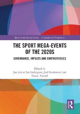 Jan Andre Lee Ludvigsen, Joel Rookwood, Daniel Parnell, UK) Ludvigsen, Jan Andre Lee (Liverpool John Moores University, Ireland) Rookwood, Joel (University College Dublin, UK) Parnell, Daniel (University of Liverpool - Sport Mega-Events of the 2020s, Häftad