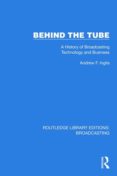 Andrew F. Inglis - Behind the Tube, Inbunden
