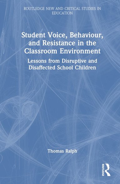 bokomslag Student Voice, Behaviour, and Resistance in the Classroom Environment