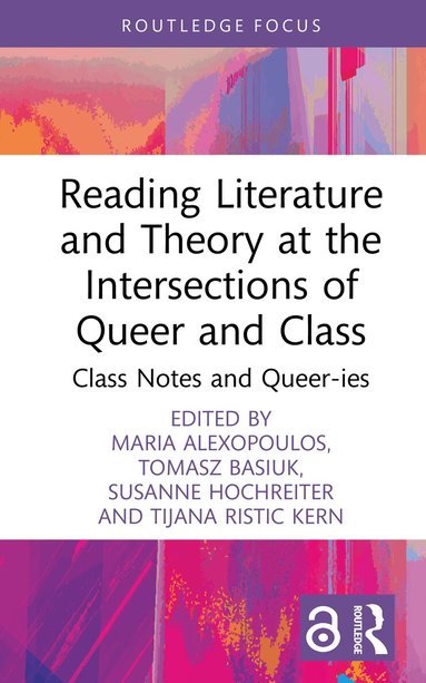 Maria Alexopoulos, Tomasz Basiuk, Susanne Hochreiter, Tijana Ristic Kern - Reading Literature and Theory at the Intersections of Queer and Class, Inbunden