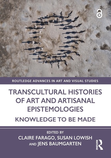 Claire Farago, Susan Lowish, Jens Baumgarten - Transcultural Histories of Art and Artisanal Epistemologies, Inbunden