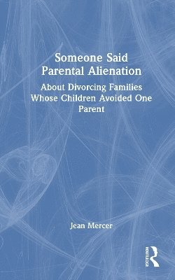 Jean Mercer - Someone Said Parental Alienation, Inbunden