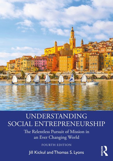 Jill Kickul, Thomas S. Lyons - Understanding Social Entrepreneurship, Häftad