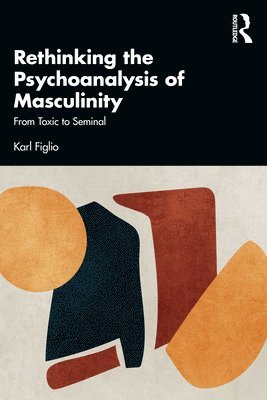 Rethinking the Psychoanalysis of Masculinity 1