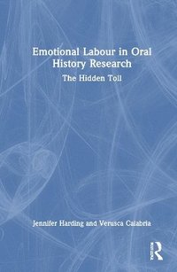 bokomslag Emotional Labour in Oral History Research