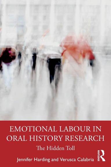 Jennifer Harding, Verusca Calabria - Emotional Labour in Oral History Research, Häftad
