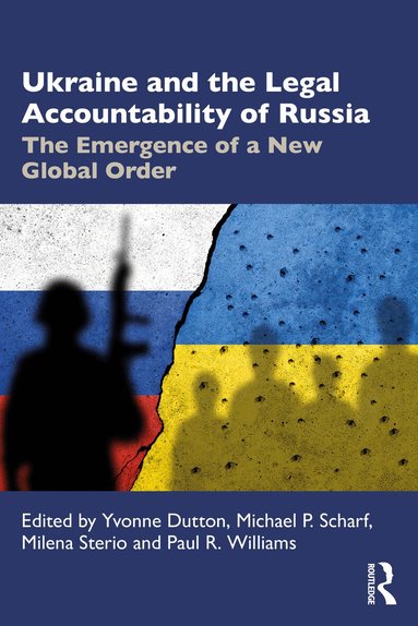 Yvonne Dutton, Michael P. Scharf, Milena Sterio, Paul R. Williams - Ukraine and the Legal Accountability of Russia, Häftad