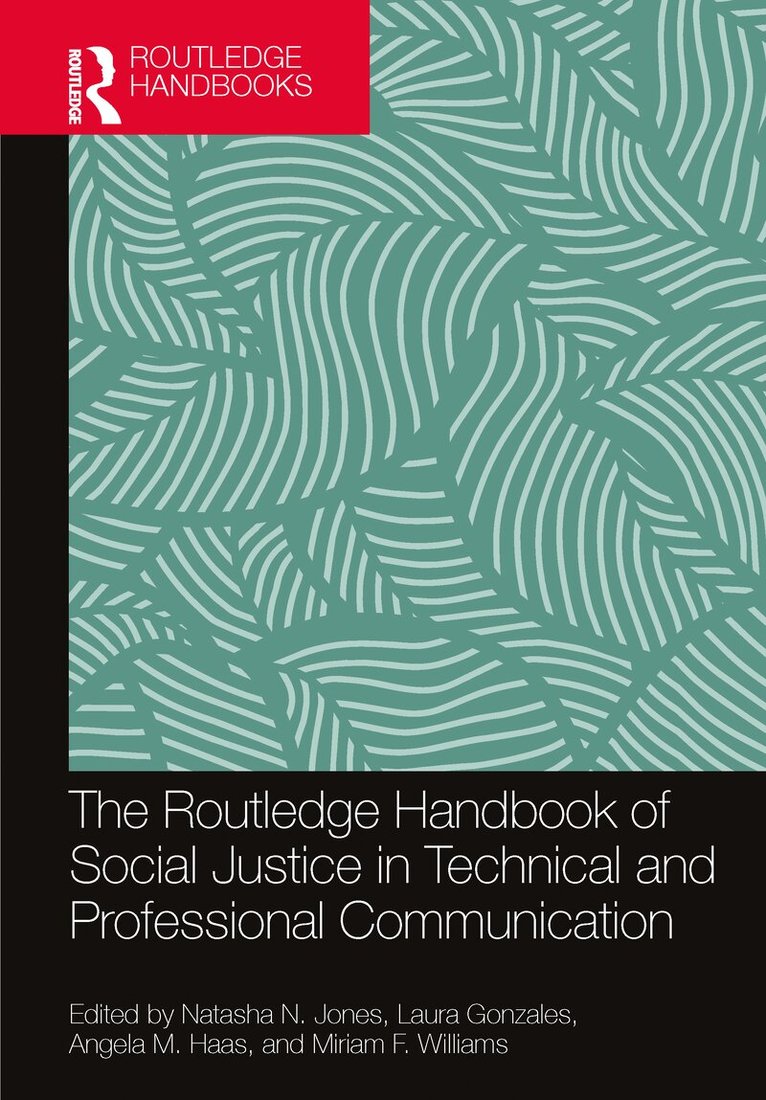Natasha N. Jones, Laura Gonzales, Angela M. Haas, Miriam F. Williams - Routledge Handbook of Social Justice in Technical and Professional Communication, Häftad