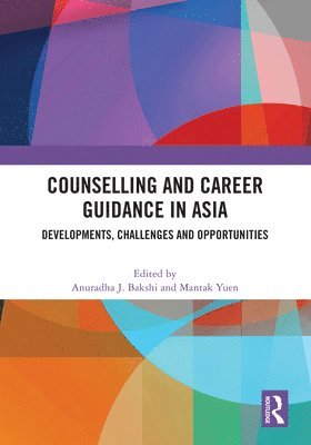 Anuradha J. Bakshi, Mantak Yuen, India) Bakshi, Anuradha J. (University of Mumbai, China) Yuen, Mantak (The University of Hong Kong - Counselling and Career Guidance in Asia, Inbunden
