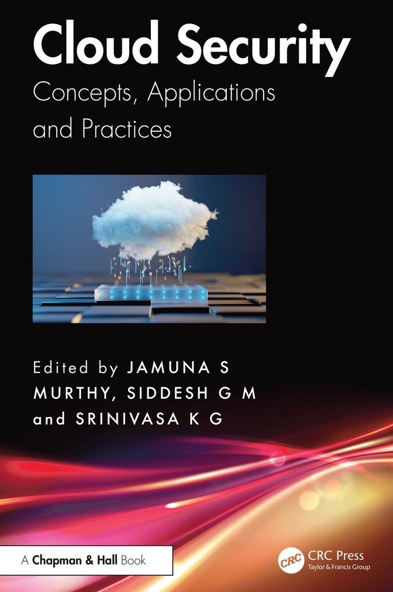 Jamuna S. Murthy, Siddesh G. M., Srinivasa K. G., Bangalore) G. M., Siddesh (M S Ramaiah Institute of Technology, Naya Raipur) G., Srinivasa K. (International institute of Information Technology - Cloud Security, Inbunden