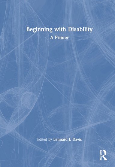 Lennard J. Davis - Beginning with Disability, Inbunden