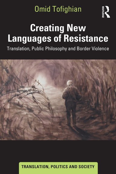 Omid Tofighian - Creating New Languages of Resistance, Häftad