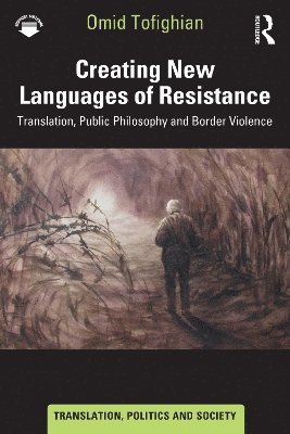 Omid Tofighian - Creating New Languages of Resistance, Häftad