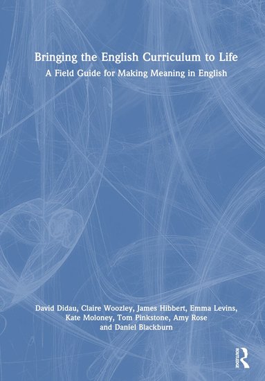 David Didau - Bringing the English Curriculum to Life, Inbunden