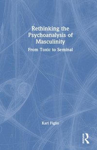 bokomslag Rethinking the Psychoanalysis of Masculinity