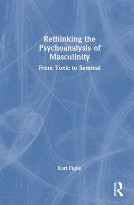 Rethinking the Psychoanalysis of Masculinity 1