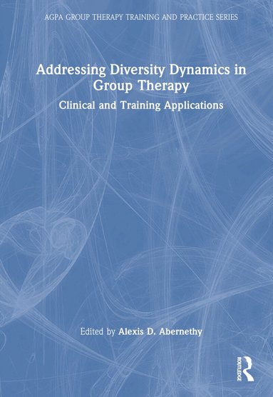 Alexis D. Abernethy - Addressing Diversity Dynamics in Group Therapy, Inbunden
