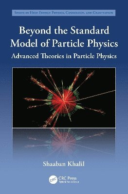 Shaaban Khalil - Beyond the Standard Model of Particle Physics, Inbunden