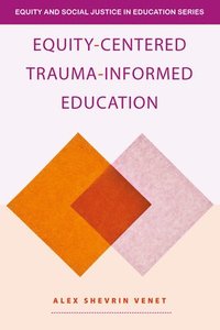 bokomslag Equity-Centered Trauma-Informed Education