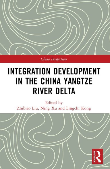 Zhibiao Liu, Ning Xu, Lingchi Kong - Integration Development in the China Yangtze River Delta, Häftad