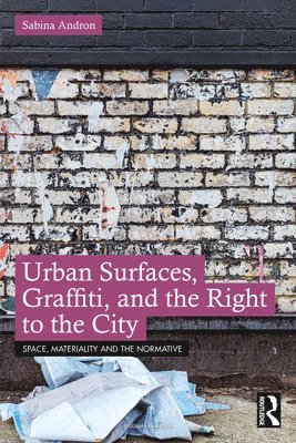 Urban Surfaces, Graffiti, and the Right to the City 1