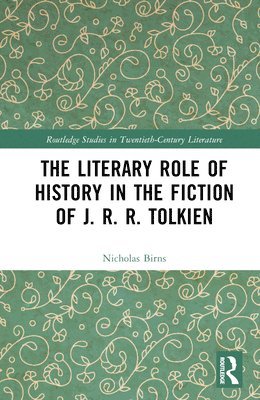 The Literary Role of History in the Fiction of J. R. R. Tolkien 1