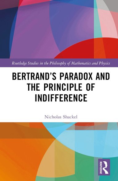 Nicholas Shackel - Bertrand’s Paradox and the Principle of Indifference, Inbunden