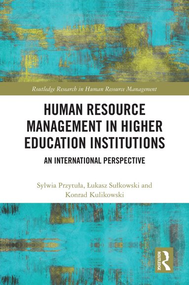 Sylwia Przytuła, Łukasz Sułkowski, Konrad Kulikowski - Human Resource Management in Higher Education Institutions, Inbunden
