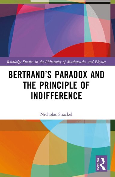 Nicholas Shackel - Bertrand’s Paradox and the Principle of Indifference, Häftad