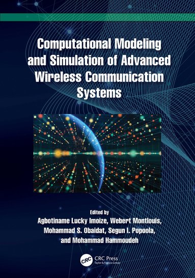 Agbotiname Lucky Imoize, Webert Montlouis, Mohammad S. Obaidat, Segun I. Popoola, Mohammad Hammoudeh - Computational Modeling and Simulation of Advanced Wireless Communication Systems, Inbunden