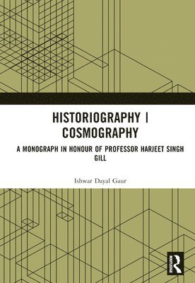 Ishwar Dayal Gaur - Historiography | Cosmography, Inbunden