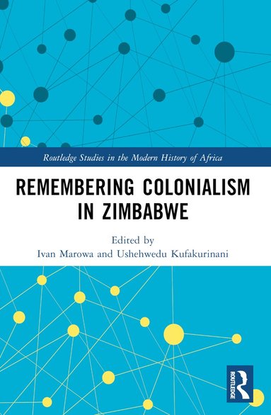 Ivan Marowa, Ushehwedu Kufakurinani - Remembering Colonialism in Zimbabwe, Häftad