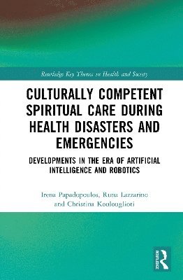 Irena Papadopoulos, Runa Lazzarino, Christina Koulouglioti, UK) Papadopoulos, Irena (Middlesex University - Culturally Competent Spiritual Care during Health Disasters and Emergencies, Inbunden