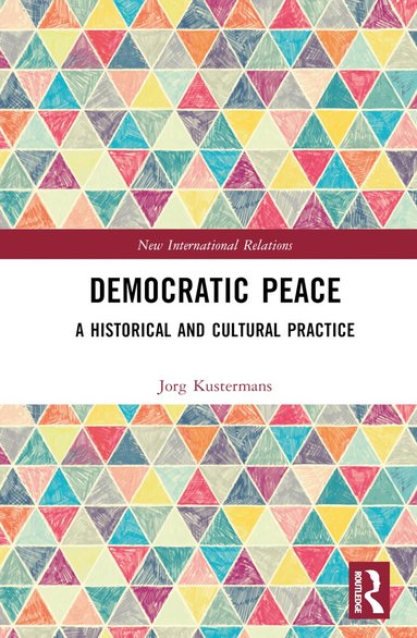 Jorg Kustermans - Democratic Peace, Inbunden