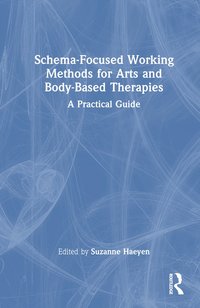 bokomslag Schema-Focused Working Methods for Arts and Body-Based Therapies