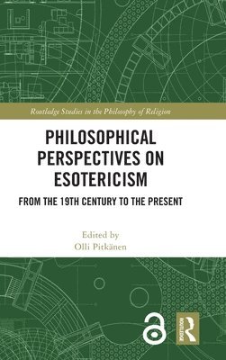 Olli Pitkänen, Finland) Pitkanen, Olli (University of Helsinki - Philosophical Perspectives on Esotericism, Inbunden