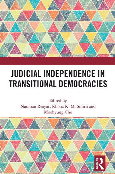 Nauman Reayat, Rhona K. M. Smith, Moohyung Cho - Judicial Independence in Transitional Democracies, Inbunden