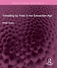bokomslag Travelling by Train in the Edwardian Age