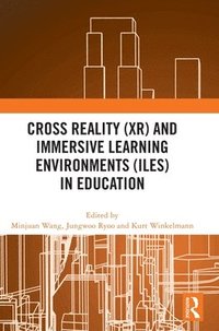 bokomslag Cross Reality (XR) and Immersive Learning Environments (ILEs) in Education
