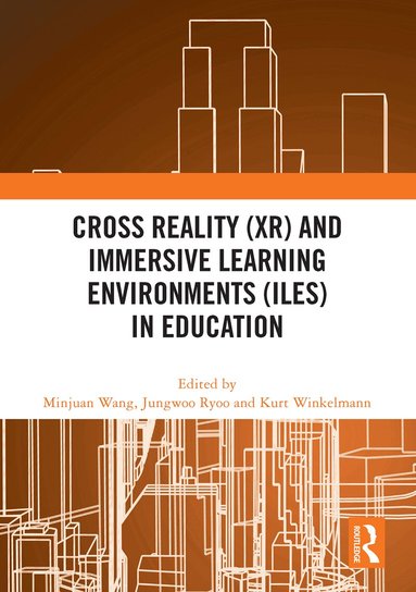 Minjuan Wang, Jungwoo Ryoo, Kurt Winkelmann - Cross Reality (XR) and Immersive Learning Environments (ILEs) in Education, Häftad