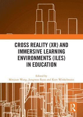 bokomslag Cross Reality (XR) and Immersive Learning Environments (ILEs) in Education