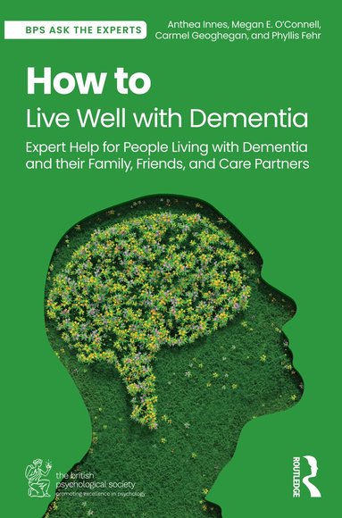 Anthea Innes, Megan E. O’Connell, Carmel Geoghegan, Phyllis Fehr - How to Live Well with Dementia, Inbunden