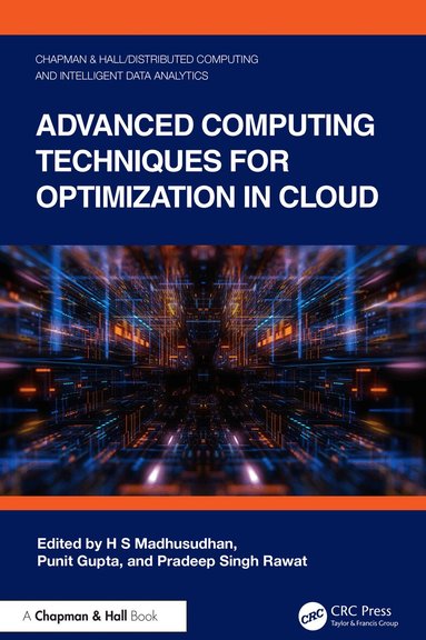 H S Madhusudhan, Punit Gupta, Pradeep Singh Rawat - Advanced Computing Techniques for Optimization in Cloud, Häftad