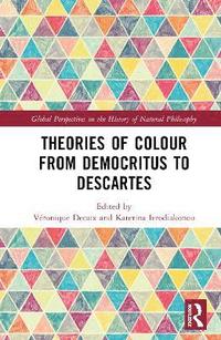 bokomslag Theories of Colour from Democritus to Descartes