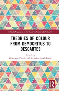 bokomslag Theories of Colour from Democritus to Descartes