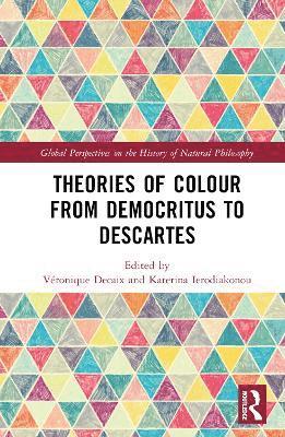 Theories of Colour from Democritus to Descartes 1
